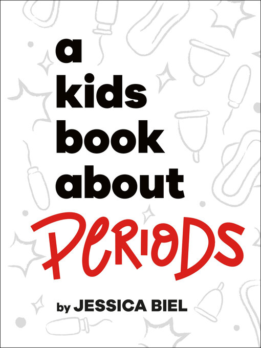 Title details for A Kids Book About Periods by Jessica Biel - Available